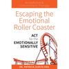 Escaping the Emotional Roller Coaster: ACT for the Emotionally Sensitive - Paperback
