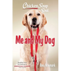 Chicken Soup for the Soul: Me and My Dog - Paperback