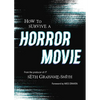 How to Survive a Horror Movie: All the Skills to Dodge the Kills - Paperback