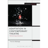 Adaptation in Contemporary Theatre: Performing Literature - Paperback