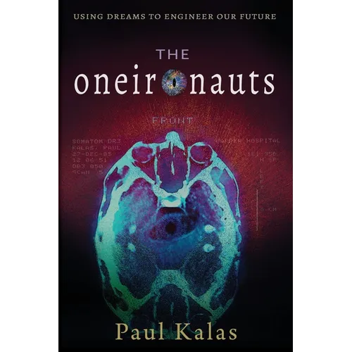 The Oneironauts: Using dreams to engineer our future - Paperback