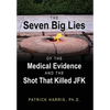 The Seven Big Lies of the Medical Evidence and the Shot That Killed JFK - Hardcover