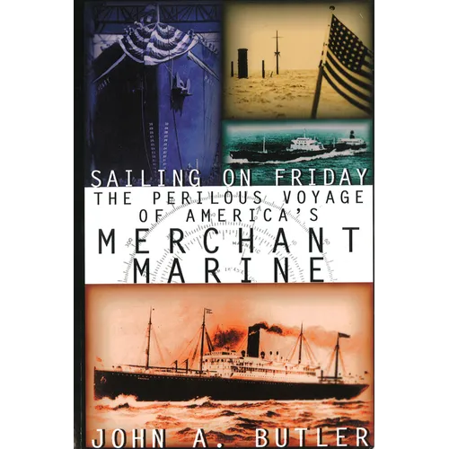 Sailing on Friday: The Perilous Voyage of America's Merchant Marine - Paperback