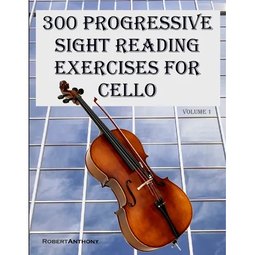 300 Progressive Sight Reading Exercises for Cello - Paperback