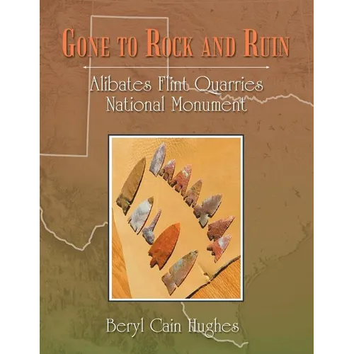 Gone to Rock and Ruin: Alibates Flint Quarries National Monument - Paperback
