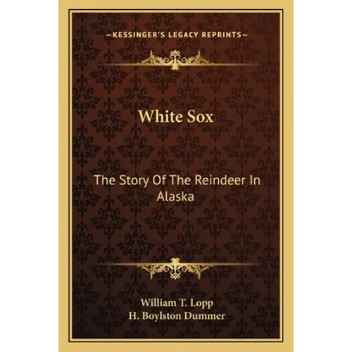 White Sox: The Story Of The Reindeer In Alaska - Paperback
