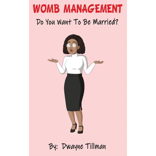 Womb Management: Do You Want To Be Married? - Hardcover