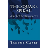 The Square Spiral: The Mathematics of Markets - Paperback
