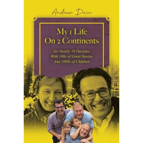 My 1 Life On 2 Continents for Nearly 10 Decades With 100s of Great Stories And 1000s of Children - Paperback
