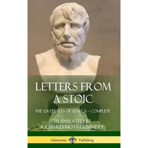 Letters from a Stoic: The 124 Epistles of Seneca - Complete (Hardcover) - Hardcover