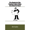 Five Hundred of the Funniest Jokes I Have Ever Heard or Read: Adult Humor - Paperback