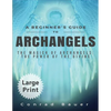 A Beginner's Guide to Archangels: The Magick of Archangels: the Power of the Divine - Paperback