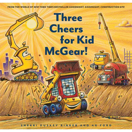 Construction Site: Three Cheers for Kid McGear!: (Family Read Aloud Books, Construction Books for Kids, Children's New Experiences Books, Stories in V - Hardcover