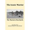 The Iconic Warrior: The Warrior's First Battle - Paperback
