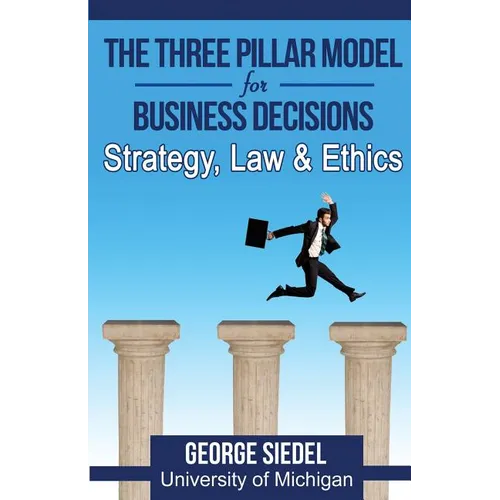 The Three Pillar Model for Business Decisions: Strategy, Law and Ethics - Paperback