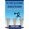The Three Pillar Model for Business Decisions: Strategy, Law and Ethics - Paperback