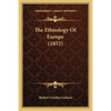 The Ethnology Of Europe (1852) - Paperback