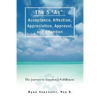 The 5 as: Acceptance, Affection, Appreciation, Approval, and Attention: The Journey to Emotional Fulfillment. - Paperback