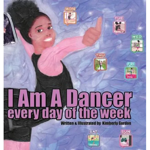 I Am A Dancer Every Day of the Week - Hardcover