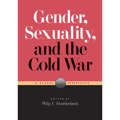 Gender, Sexuality, and the Cold War: A Global Perspective - Paperback