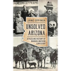 Unsolved Arizona: A Puzzling History of Murder, Mayhem & Mystery - Hardcover