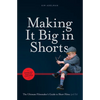 Making It Big in Shorts: Shorter, Faster, Cheaper: The Ultimate Filmmaker's Guide to Short Films - Paperback