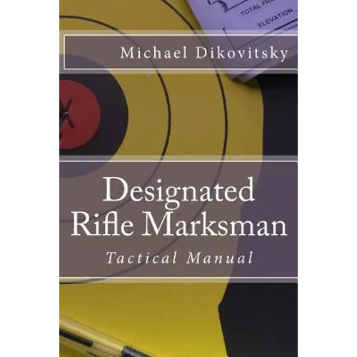 Designated Rifle Marksman: Tactical Manual - Paperback