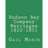 Hudson Bay Company Marriages 1820-1851 - Paperback