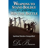 Weapons to Stand Boldly and Win the Battle Spiritual Warfare Demystified - Paperback