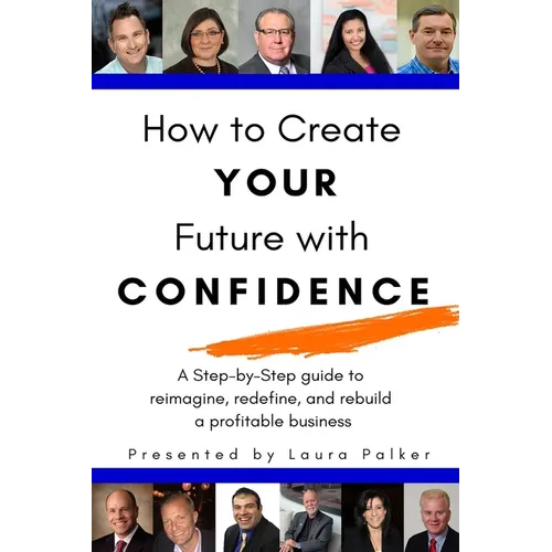 How to Create Your Future with Confidence - Paperback