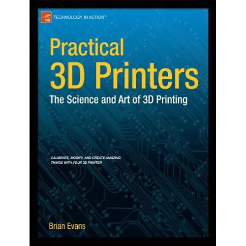 Practical 3D Printers: The Science and Art of 3D Printing - Paperback