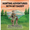 Hunting Adventures With My Daddy - Hardcover