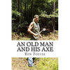 An Old Man And His Axe: A Prepper fiction book of survival in an EMP grid down post apocalyptic world - Paperback