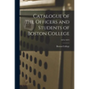 Catalogue of the Officers and Students of Boston College; 1872/1873 - Paperback