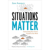 Situations Matter: Understanding How Context Transforms Your World - Paperback