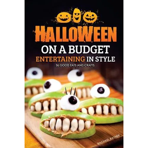 Halloween on a Budget: Entertaining in Style - 36 Good Eats and Crafts - Paperback