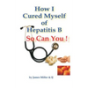How I Cured Myself of Hepatitis B - Paperback