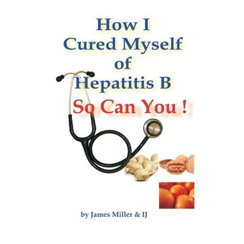 How I Cured Myself of Hepatitis B - Paperback
