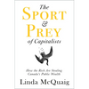 The Sport and Prey of Capitalists: How the Rich Are Stealing Canada's Public Wealth - Paperback