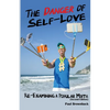 The Danger of Self Love (Second Edition) - Paperback