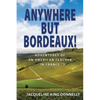 Anywhere but Bordeaux! - Paperback