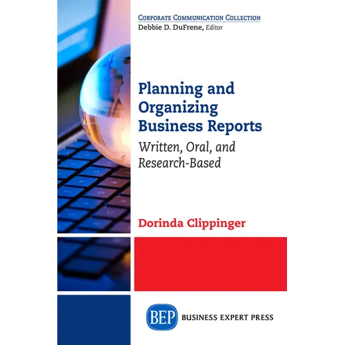 Planning and Organizing Business Reports: Written, Oral, and Research-Based - Paperback