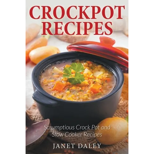 Crockpot Recipes: Scrumptious Crock Pot and Slow Cooker Recipes - Paperback