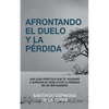 Afrontando el duelo y la pérdida - Paperback