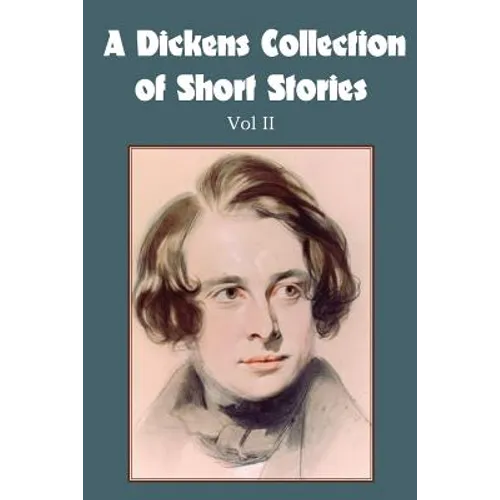 A Dickens Collection of Short Stories Vol II - Paperback