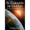 El Corazon de un Hijo: Una travesia a traves del corazon del Padre - Paperback
