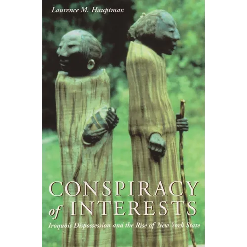 Conspiracy of Interests: Iroquois Dispossession and the Rise of New York State - Paperback