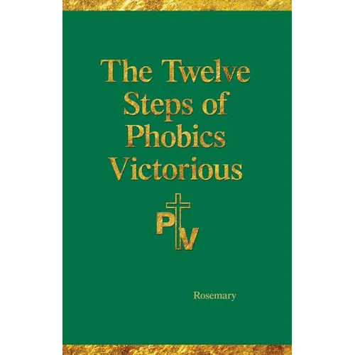 The Twelve Steps of Phobics Victorious - Paperback
