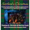 Scotland's Christmas: Festive Celebrations, Traditions and Customs in Scotland from Samhain to Still Game - Hardcover