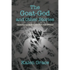 The Goat-God and Other Stories: Cautionary Tales For Peculiar People - Paperback